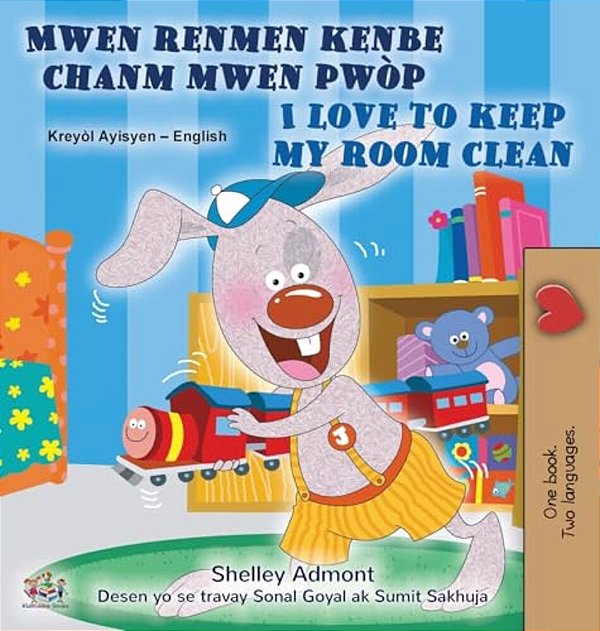 I Love To Keep My Room Clean (Haitian Creole English Bilingual Edition)-..