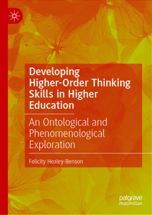 Developing Higher-Order Thinking Skills In Higher Education: An Ontological And Phenomenological Exploration-..