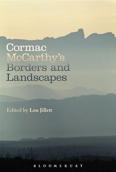 Cormac Mccarthy's Borders And Landscapes-..