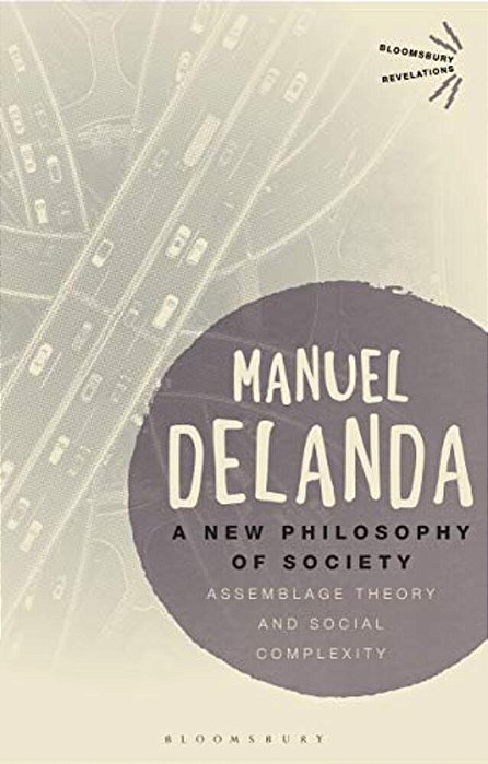 A New Philosophy Of Society: Assemblage Theory And Social Complexity-..