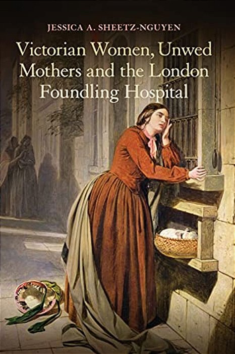 Victorian Women, Unwed Mothers And The London Foundling Hospital-..