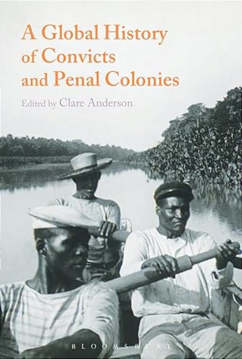 A Global History Of Convicts And Penal Colonies-..