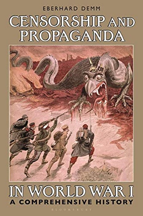 Censorship And Propaganda In World War I: A Comprehensive History-..