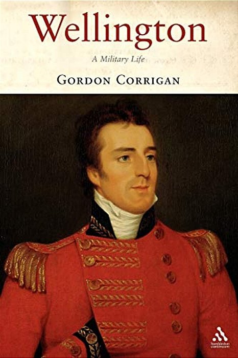 Wellington: A Military Life-..