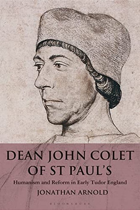 Dean John Colet Of St Paul'S: Humanism And Reform In Early Tudor England-..