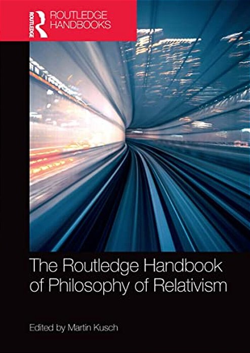 The Routledge Handbook Of Philosophy Of Relativism-..