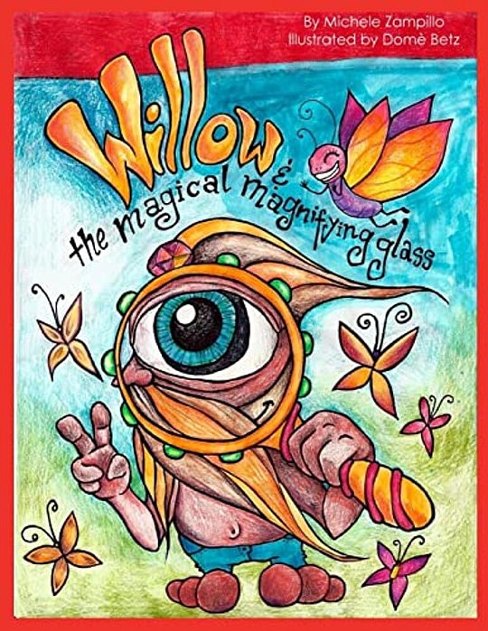 Willow And The Magical Magnifying Glass: Story And Coloring Book For Kids Of All Ages!-..