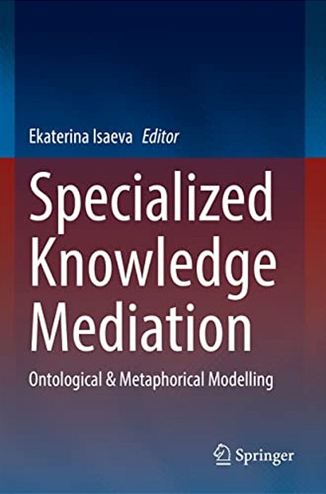 Specialized Knowledge Mediation: Ontological & Metaphorical Modelling-..
