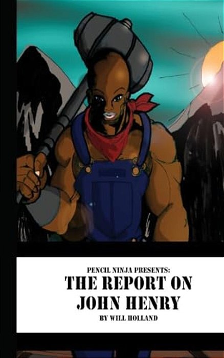 Pencil Ninja Presents: The Report About John Henry-..