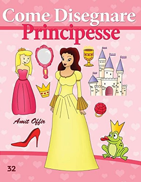 Come Disegnare: Principesse: Disegno Per Bambini: Imparare A Disegnare-..