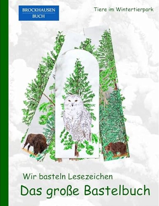 Brockhausen: Wir Basteln Lesezeichen - Das Grosse Bastelbuch: Tiere Im Wintertierpark-..