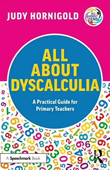 All About Dyscalculia: A Practical Guide For Primary Teachers-..
