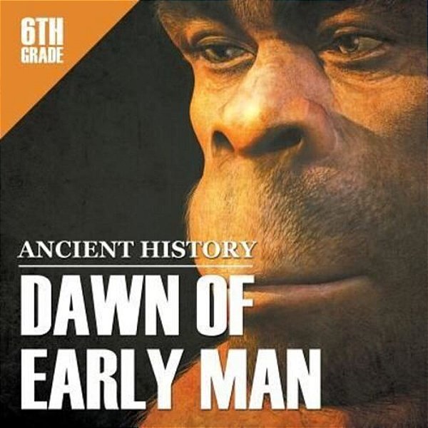 6Th Grade Ancient History: Dawn Of Early Man-..