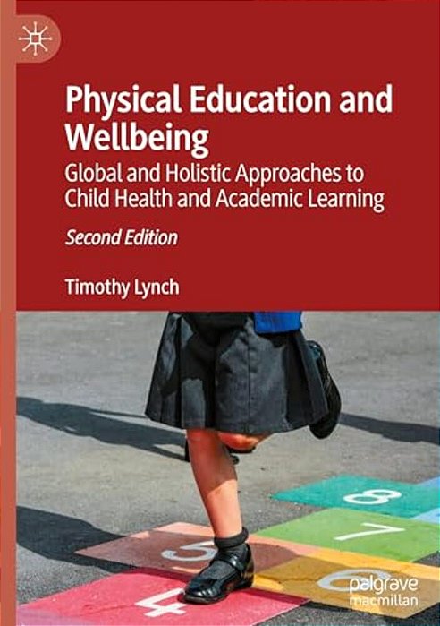 Physical Education And Wellbeing: Global And Holistic Approaches To Child Health And Academic Learning-..