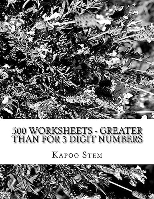 500 Worksheets - Greater Than For 3 Digit Numbers: Math Practice Workbook-..