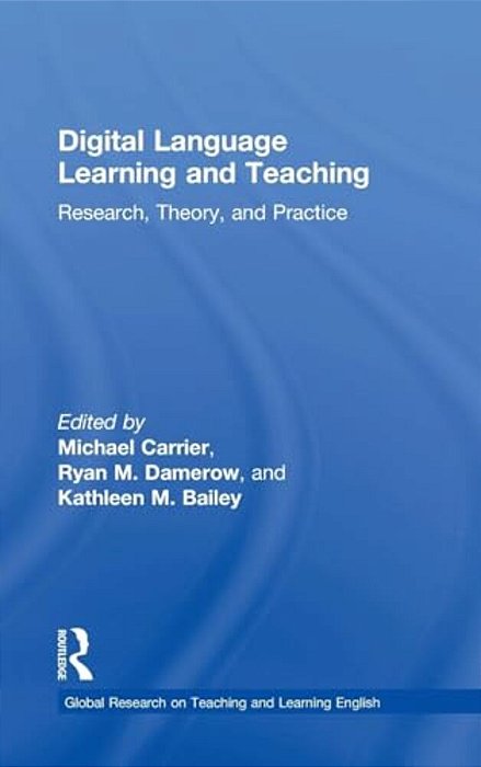 Digital Language Learning And Teaching: Research, Theory, And Practice-..