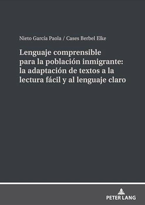 Lenguaje Comprensible Para La Población Inmigrante: La Adaptación De Textos A La Lectura Fácil Y Al Lenguaje Claro-..