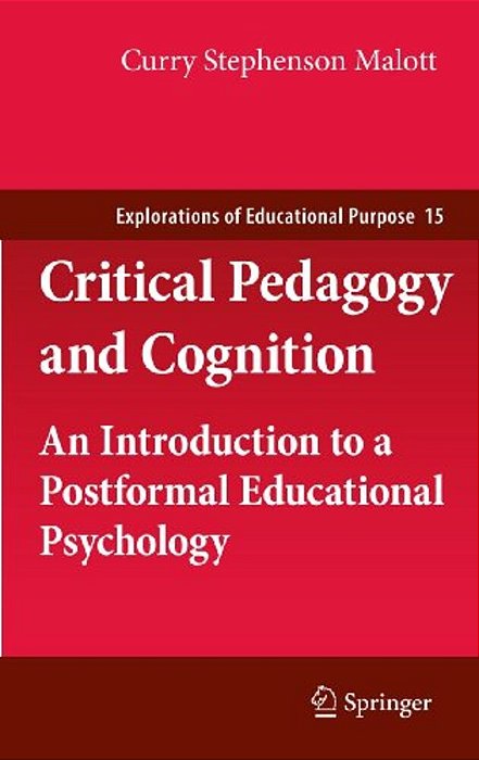 Critical Pedagogy And Cognition: An Introduction To A Postformal Educational Psychology-..
