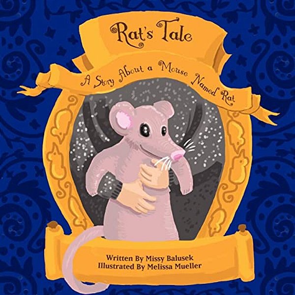 Rat's Tale: A Story About A Mouse Named Rat-..