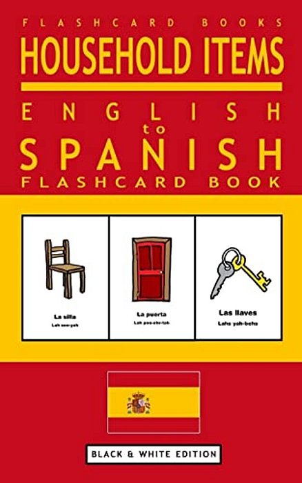Household Items - English To Spanish Flash Card Book: Black And White Edition - Spanish For Kids-..