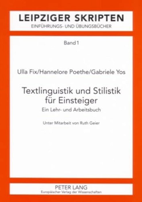 Textlinguistik Und Stilistik Fuer Einsteiger: Ein Lehr- Und Arbeitsbuch-..