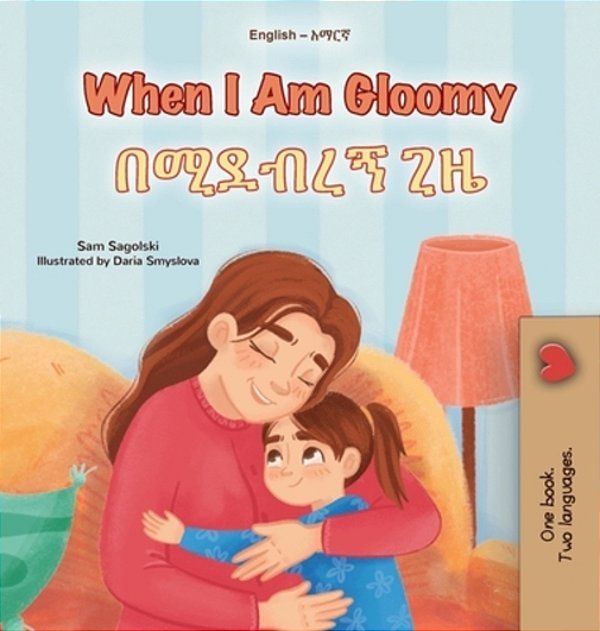 When I Am Gloomy (English Amharic Bilingual Children's Book)-..