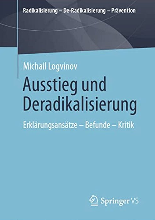 Ausstieg Und Deradikalisierung: Erklärungsansätze - Befunde - Kritik-..