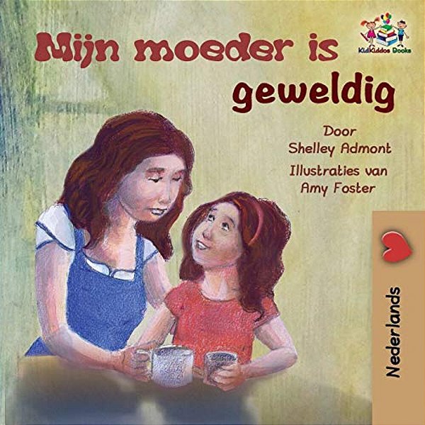 Mijn Moeder Is Geweldig: My Mom Is Awesome - Dutch Edition-..