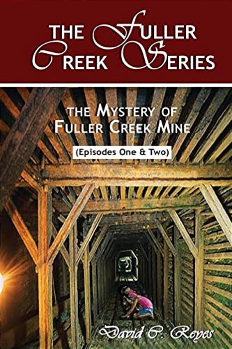 The Fuller Creek Series: The Mystery Of Fuller Creek Mine-..