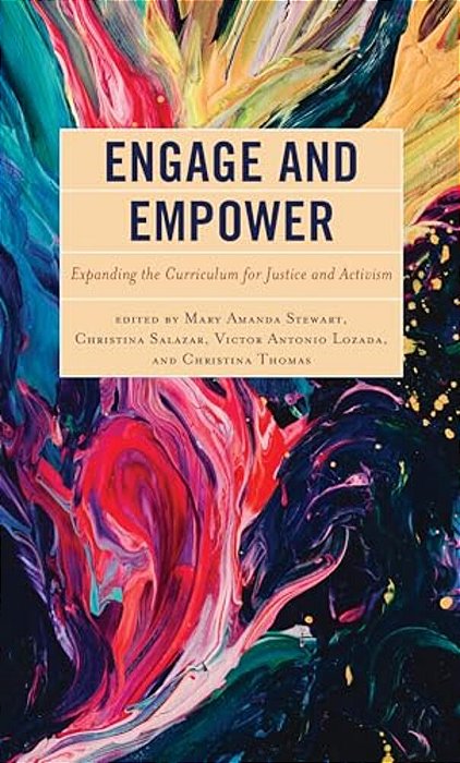 Engage And Empower: Expanding The Curriculum For Justice And Activism-..