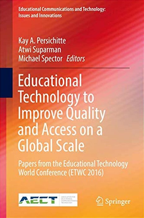 Educational Technology To Improve Quality And Access On A Global Scale: Papers From The Educational Technology World Conference (Etwc 2016)-..
