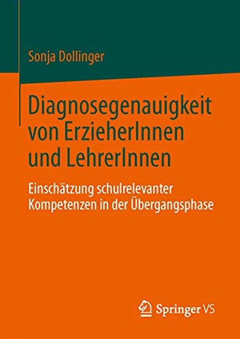 Diagnosegenauigkeit Von Erzieherinnen Und Lehrerinnen: Einschätzung Schulrelevanter Kompetenzen In Der Übergangsphase-..