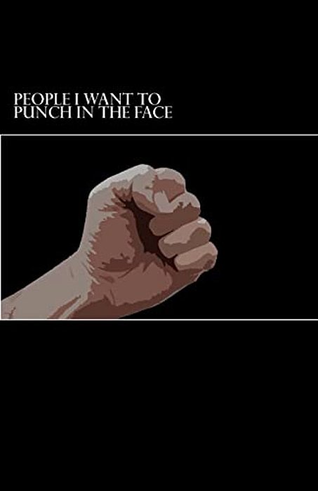 People I Want To Punch In The Face-..