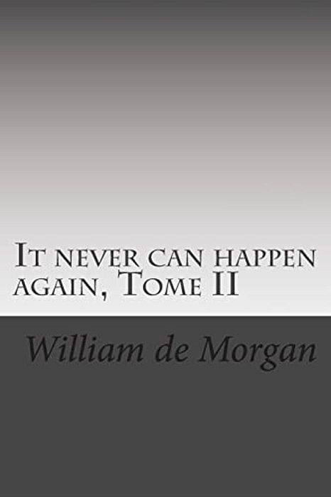 It Never Can Happen Again, Tome II-..
