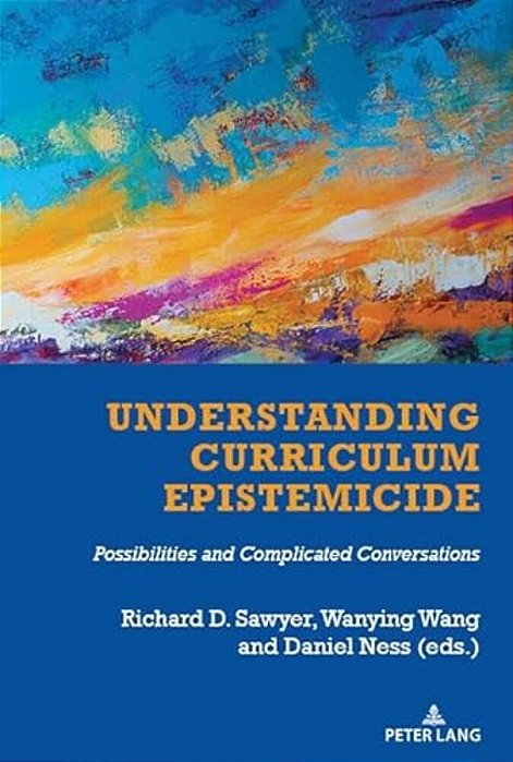 Understanding Curriculum Epistemicide: Possibilities And Complicated Conversations-..