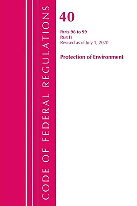 Code Of Federal Regulations, Title 40 Protection Of The Environment 96-99, Revised As Of July 1, 2020: Part 2-..