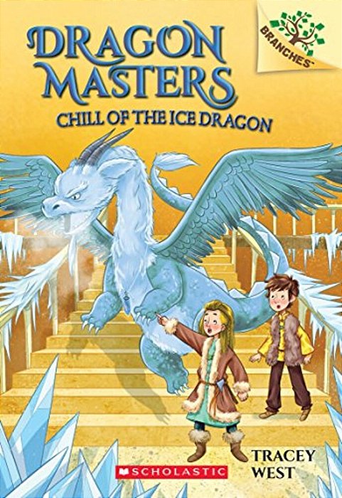Chill Of The Ice Dragon: A Branches Book (Dragon Masters #9)-..