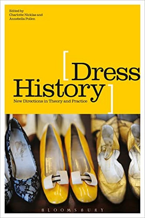 Dress History: New Directions In Theory And Practice-..