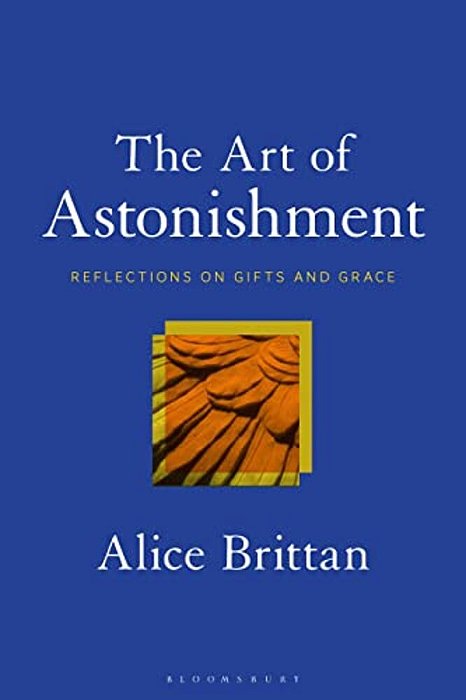 The Art Of Astonishment: Reflections On Gifts And Grace-..