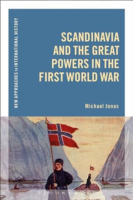 Scandinavia And The Great Powers In The First World War-..
