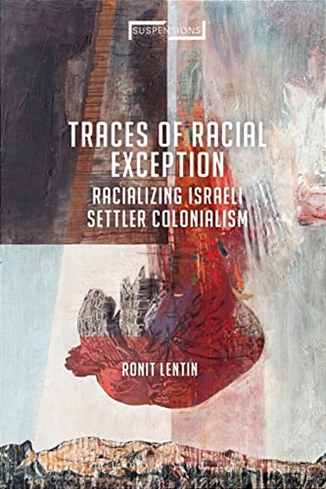 Traces Of Racial Exception Racializing Israeli Settler Colonialism-..