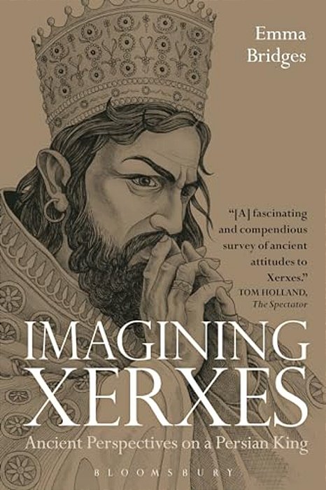 Imagining Xerxes: Ancient Perspectives On A Persian King-..