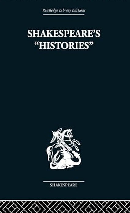 Shakespeare's History: Mirrors Of Elizabethan Policy. -..