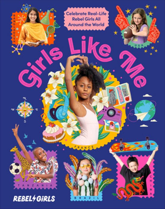 Girls Like Me: Celebrate Real-Life Rebel Girls All Around The World-..
