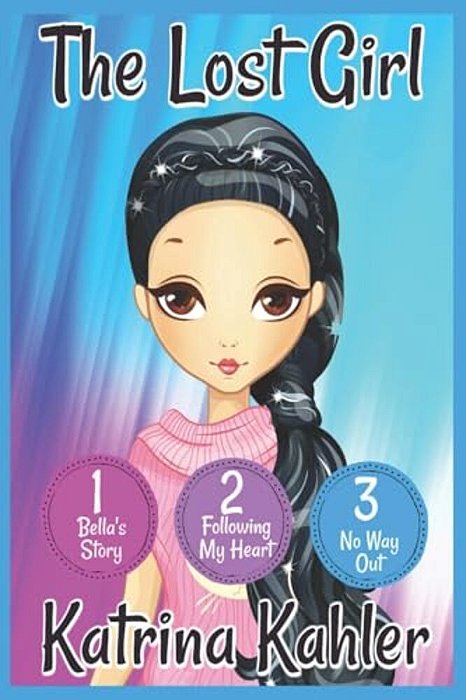 The Lost Girl - Part One: Books 1, 2 And 3: Books For Girls Aged 9-12-..