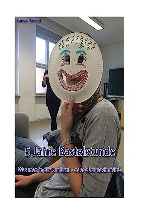 5 Jahre Bastelstunde: Was Man In Der Uni Lernt - Oder Eben Auch Nicht... -..