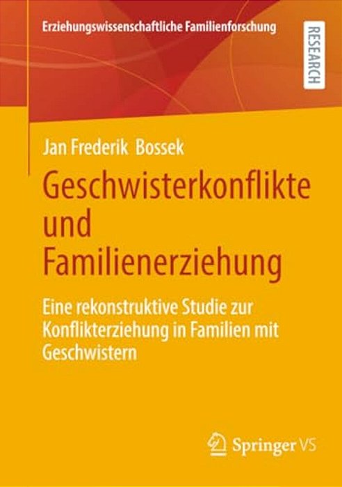 Geschwisterkonflikte Und Familienerziehung: Eine Rekonstruktive Studie Zur Konflikterziehung In Familien Mit Geschwistern-..