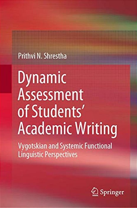 Dynamic Assessment Of Students' Academic Writing: Vygotskian And Systemic Functional Linguistic Perspectives-..