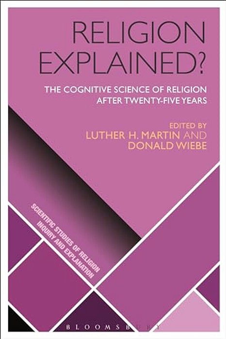 Religion Explained?: The Cognitive Science Of Religion After Twenty-Five Years-..