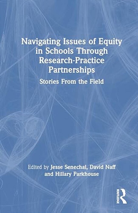 Navigating Issues Of Equity In Schools Through Research-Practice Partnerships: Stories From The Field-..